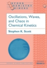 Oscillations, Waves, and Chaos in Chemical Kinetics (Oxford Chemistry Primers #18) Cover Image