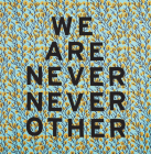 Aram Han Sifuentes: We Are Never Never Other By Aram Han Sifuentes (Artist), Kendra Paitz (Editor), Grace Kyungwon Hong (Text by (Art/Photo Books)) Cover Image
