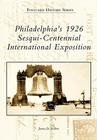 Philadelphia's 1926 Sesqui-Centennial International Exposition (Postcard History) Cover Image
