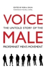 Voice Male: The Untold Story of the Pro-Feminist Men's Movement By Rob A. Okun Cover Image