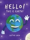 Hello! This is Earth! By Layton Lavik Cover Image