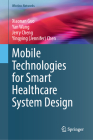 Mobile Technologies for Smart Healthcare System Design (Wireless Networks) Cover Image