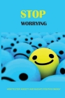 Stop Worrying: How To Stop Anxiety And Radiate Positive Energy: Negative Thinking Disorder Symptoms Cover Image