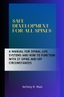 Safe Development for All Spines: A Manual for Spinal Life Systems and How to Function with 21 Spine and Hip Circumstances Cover Image