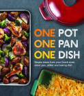 One Pot One Pan One Dish: Simple Meals from Your Dutch Oven, Sheet Pan, Skillet and Baking Dish Cover Image