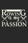 Rowing Is My Passion: Notebook A5 Size, 6x9 inches, 120 dotted dot grid Pages, Rower Rowing Paddle Scull Oars Oar Cover Image