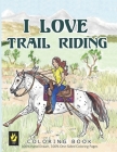 I Love Trail Riding Coloring Book By Ellen Sallas (Illustrator), Ellen Sallas Cover Image