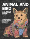 Animal and Bird - Coloring Book - Unique Mandala Animal Designs and Stress Relieving Patterns Cover Image