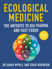 Ecological Medicine, 2nd Edition: The Antidote to Big Pharma and Fast Food By Sarah Myhill, Craig Robinson Cover Image