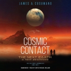 Cosmic Contact: The Next Earth: A New Beginning By James A. Cusumano, Curtis Michael Holland (Read by) Cover Image