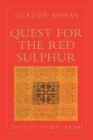 Quest for the Red Sulphur: The Life of Ibn 'Arabi By Claude Addas, Peter Kingsley (Translated by) Cover Image
