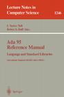 ADA 95 Reference Manual: Language and Standard Libraries: International Standard Iso/Iec 8652:1995 (E) (Lecture Notes in Computer Science #1246) By Tucker S. Taft (Editor), Robert A. Duff (Editor) Cover Image