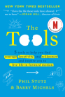 The Tools: 5 Tools to Help You Find Courage, Creativity, and Willpower--and Inspire You to Live Life in Forward Motion By Phil Stutz, Barry Michels Cover Image