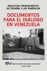Documentos Para El Diálogo En Venezuela By Iniciativa Democrática Espana América Cover Image