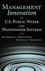 Management Innovation in U.S. Public Water and Wastewater Systems By Paul Seidenstat (Editor), Michael Nadol (Editor), Dean Kaplan (Editor) Cover Image