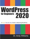 WordPress for Beginners 2020: A Visual Step-by-Step Guide to Mastering WordPress (Webmaster #2) By Andy Williams Cover Image