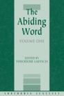 The Abiding Word, Volume 1 By Authors Various Cover Image