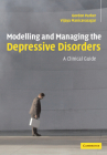 Modelling and Managing the Depressive Disorders: A Clinical Guide Cover Image