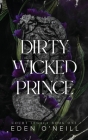 Dirty Wicked Prince: Alternative Cover Edition By Eden O'Neill Cover Image