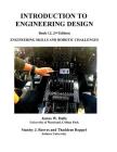 Introduction to Engineering Design: Book 12, 2nd edition: Engineering Skills and Robotic Challenges By James W. Dally, Stanley Reeves, Thaddeus Roppel Cover Image