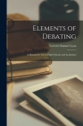 Elements of Debating: A Manual for Use in High Schools and Academies By Leverett Samuel Lyon Cover Image