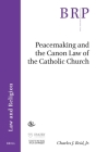 Peacemaking and the Canon Law of the Catholic Church Cover Image