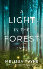 A Light in the Forest By Melissa Payne, Kay Eluvian (Read by) Cover Image