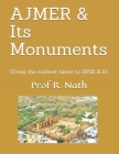 AJMER & Its Monuments: (From the earliest times to 1658 A.D) By Ajay Nath, R. Nath Cover Image