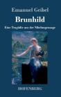 Brunhild: Eine Tragödie aus der Nibelungensage By Emanuel Geibel Cover Image