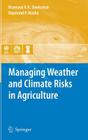 Managing Weather and Climate Risks in Agriculture By Mannava Vk Sivakumar (Editor), Raymond P. Motha (Editor) Cover Image