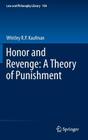 Honor and Revenge: A Theory of Punishment (Law and Philosophy Library #104) By Whitley R. P. Kaufman Cover Image