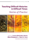 Teaching Difficult Histories in Difficult Times: Stories of Practice Cover Image