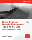 Oracle Hyperion Financial Management Tips & Techniques: Design, Implementation & Support (Oracle Press) By Peter Fugere Cover Image