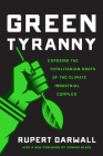 Green Tyranny: Exposing the Totalitarian Roots of the Climate Industrial Complex Cover Image