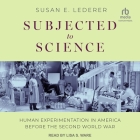 Subjected to Science: Human Experimentation in America Before the Second World War Cover Image