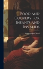 Food and Cookery for Infants and Invalids Cover Image