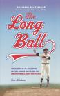 The Long Ball: The Summer of '75 -- Spaceman, Catfish, Charlie Hustle, and the Greatest World Series Ever Played By Tom Adelman Cover Image