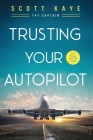 Trusting Your Autopilot By Scott Kaye Cover Image