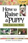 How to Raise a Puppy You Can Live with By Clarice Rutherford, David H. Neil Cover Image