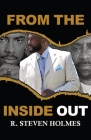 From The Inside Out By R. Steven Holmes Cover Image