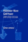 Millimeter-Wave Gan Power Amplifier Design By Edmar Camargo Cover Image