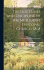 The Doctrines and Discipline of the Methodist Episcopal Church, 1868 By Methodist Episcopal Church Cover Image