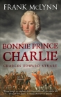 Bonnie Prince Charlie: Charles Edward Stuart By Frank McLynn Cover Image