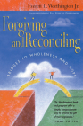 Forgiving and Reconciling: Bridges to Wholeness and Hope By Everett L. Worthington Jr Cover Image
