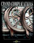 Grand Complications: High Quality Watchmaking - Volume V By Tourbillon International (Compiled by) Cover Image
