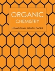 Organic Chemistry Hexagonal Graph Paper. Chemistry Graph Paper: Organic Chemistry Notebook Cover Image