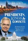 Presidents, Kings, and Convicts: My Journey from the Tennessee Governor's Residence to the Halls of Congress Cover Image