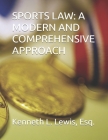 Sports Law: A Modern and Comprehensive Approach By Jr. Lewis, Kenneth Cover Image