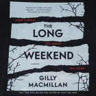 The Long Weekend By Gilly MacMillan, Olivia Poulet (Read by) Cover Image