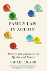 Family Law in Action: Divorce and Inequality in Quebec and France (Law and Society) By Emilie Biland, Annelies Fryberger (Translated by), Miranda Richmond Mouillot (Translated by) Cover Image